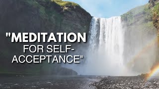 Meditation for SelfAcceptance [upl. by Pearman]