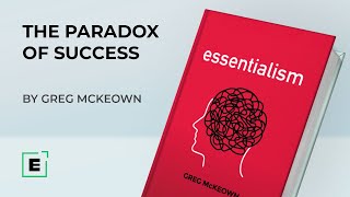 The Paradox Of Success  Insights from the Bestseller Essentialism [upl. by Atir]