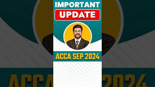 ACCA Sep 2024 Exams Important Dates  ACCA Important Update  ACCA Skill Level Exam Update shorts [upl. by Notnert385]