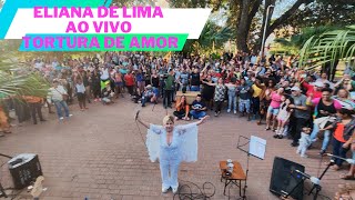 Eliana de Lima Tortura de Amor aovivo [upl. by Aillicirp387]