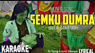 SEMKU DUMRA KARAOKE  Monpa song  Lyrical Song Monpa Singer Dawa Tash monpasong moyulsama [upl. by Notserk]