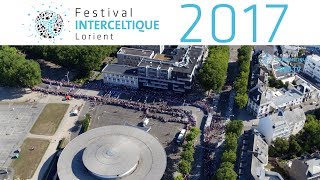 La Grande Parade vue den haut   Festival Interceltique de Lorient 2017 [upl. by Bergh]