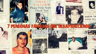 7 personas famosas que desaparecieron SIN DEJAR RASTRO [upl. by Adelbert]