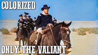 Only the Valiant  COLORIZED  Western Movie  Gregory Peck [upl. by Kazimir]