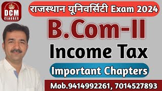 BComII Income Tax Important Chapters Exam 2024 University of Rajasthan DCM CLASSES [upl. by Bailie]