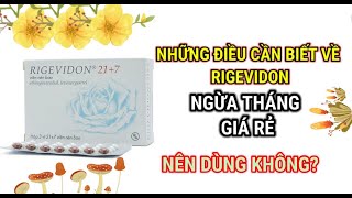 Rigevidon Và Những điều các bạn nữ có thể chưa biết [upl. by Cuthbert]