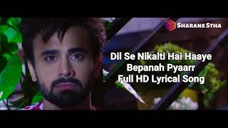 Dil se Nikalti hai Haaya Bepanha pyar full HD Lyrical Songs [upl. by Saxet]