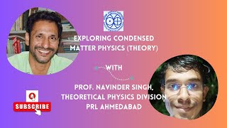 Exploring Condensed Matter Physics Theory with Prof Dr Navinder Singh  PRL Ahmedabad [upl. by Yl]