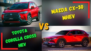 MAZDA CX 30 HIBRIDA VS TOYOTA COROLLA CROSS HIBRIDA [upl. by Aihsot]