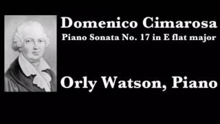 Domenico Cimarosa Piano Sonata No 17 in E flat  Orly Watson Piano [upl. by Aluk]