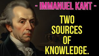 Immanuel Kant Two Sources of Knowledge [upl. by Sudnak850]