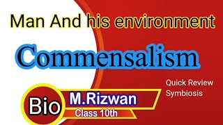 Biology 10th  Commensalism Man and his environment Symbiosis [upl. by Tengler]