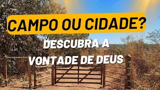 Campo ou Cidade Qual a Vontade de Deus Para Sua Vida [upl. by Domel]