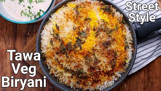 Street Style Tawa Dum Biriyani in 30 Minutes  Quick amp Easy Veg Dum Biriyani on Tawa  No Marination [upl. by Hueston]