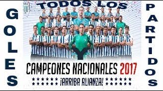 ALIANZA LIMA CAMPEÓN 2017  TODOS LOS PARTIDOS amp GOLES [upl. by Niajneb]