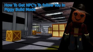 How to Make NPCs Follow You In Piggy Build Mode [upl. by Ier]