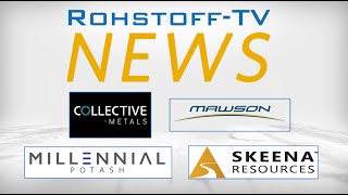 BergbauNachrichten mit Skeena Resources Millennial Potash Mawson Gold und Collective Metals [upl. by Namar61]