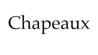 How to Pronounce Chapeaux [upl. by Ahsiak]