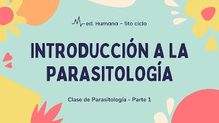 Introducción a la Parasitología Parte I [upl. by Amaleta]