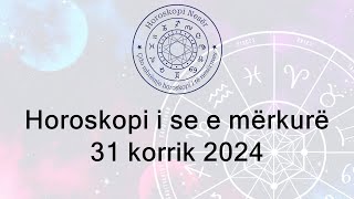 Horoskopi i se e mërkurë 31 Korrik 2024 [upl. by Williamson]