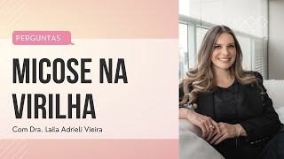 MICOSE NA VIRILHA  É comum [upl. by Vaientina]