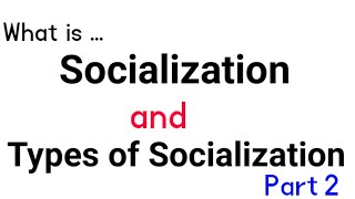 Socialization and its types Part 2 Typesofsocialization agentsofsocialization socializatio [upl. by Franza]