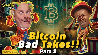 The Centbee Show 40  Bitcoin Bad Takes Part 2 [upl. by Nyladgam877]