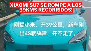 Xiaomi SU7 se rompe en 39kms [upl. by Yacov22]