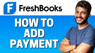 How to Add Payment in FreshBooks [upl. by Gylys]