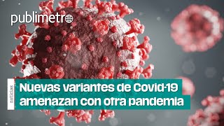 Nuevas variantes de COVID19 amenazan con otra PANDEMIA [upl. by Hazen]