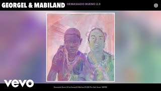 Georgel Mabiland  Demasiado Bueno 20 Audio [upl. by Carnahan]