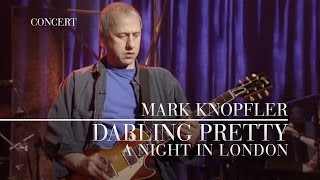 Mark Knopfler  Darling Pretty A Night In London  Official Live Video [upl. by Arva540]