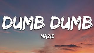 mazie  dumb dumb Lyrics [upl. by Hannahc192]