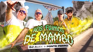 Nos Fuimos de Mambo  DJ Alex Ponte Perro Video Oficial [upl. by Brennan]