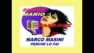 MARCO MASINI  PERCHÉ LO FAI  KARAOKE [upl. by Tamarra189]