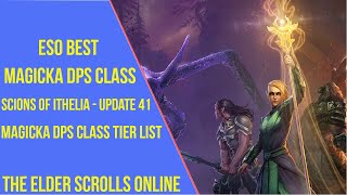 Best Magicka DPS Class for ESO Scions of Ithelia amp Update 41  Magicka DPS Class Tier List [upl. by Jerad]