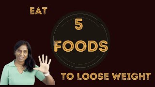 Best 5 Foods for Weight Loss [upl. by Trebbor]