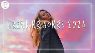 Trending songs 2024 🍧 Top songs 2024  Todays biggest and best pop songs [upl. by Min367]