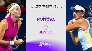 Petra Kvitova vs Belinda Bencic  2023 Montreal Round of 16  WTA Match Highlights [upl. by Annasus]