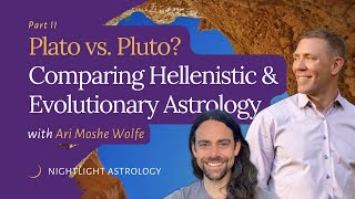 Plato vs Pluto Comparing Hellenistic and Evolutionary Astrology with Ari Moshe Wolfe  Episode 2 [upl. by Naitsyrk]