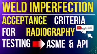 Acceptance criteria for radiography test ASME amp API [upl. by Enitsuga]