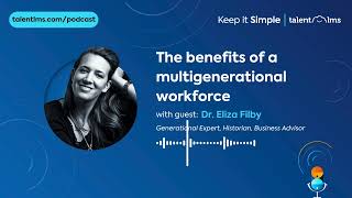 The benefits of a multigenerational workforce  Keep it Simple Podcast Series [upl. by Adniled871]