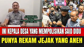 INI DIA KEPALA DESA YANG MEMPOLISIKAN SAID DIDU PUNYA REKAM JEJAK YANG ANEH [upl. by Tebor]