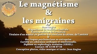 Traiter les migraines par magnétisme par Jean Angius Magnétiseur [upl. by Araec866]