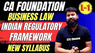 Indian Regulatory Framework CA Foundation I CA Foundation Business Law Chapter 1 I CTC Classes [upl. by Danae]