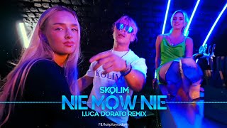 SKOLIM  Nie Mów Nie Luca Dorato Remix [upl. by Eynobe]