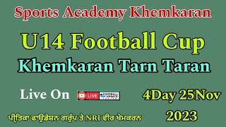 🔴LIVE 4 Day 25 Nov 2023 U14 Football Cup Khemkaran Tarn Taran Todaylivefootball [upl. by Analart]