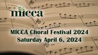 MICCA Choral Festival 2024  April 6 2024 Performances [upl. by Nenney169]