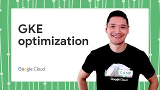 Understanding GKE Optimization CAMP [upl. by Gayelord426]