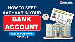 How to Seed Aadhaar in Your Bank Account A StepbyStep Guide  HDFC Bank [upl. by Einomrah]